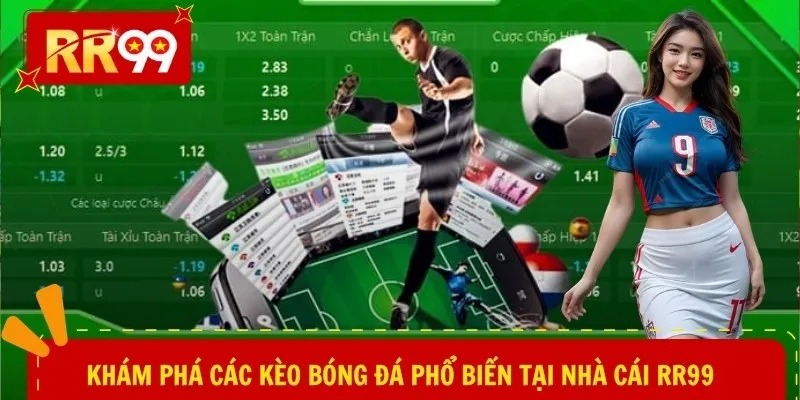 Khám phá các kèo bóng đá phổ biến tại nhà cái RR99