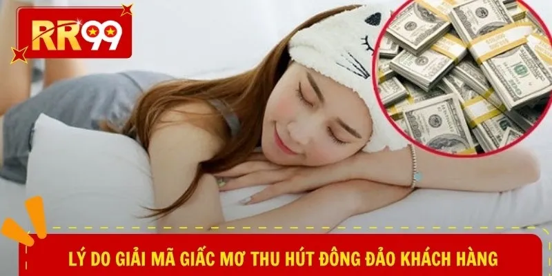 Lý do giải mã giấc mơ thu hút đông đảo khách hàng
